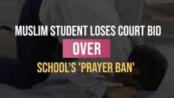 Muslim Student loses Court Bid over School's Prayer Ban | Eman Now