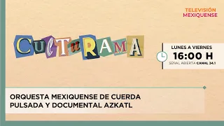 Orquesta Mexiquense de Cuerda Pulsada y documental Azkatl | Culturama | 07-08-2026