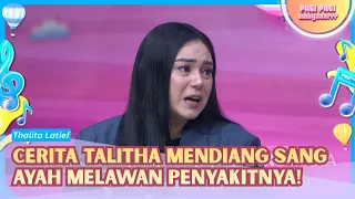 Thalita Ceritakan Perjuangan Alm. Sang Ayah Lawan Penyakitnya! - PAGI PAGI AMBYAR (18/9/26) P1