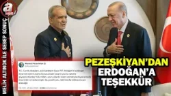 İran Cumhurbaşkanı Pezeşkiyan'dan Başkan Erdoğan'a teşekkür | A Haber İran Cumhurbaşkanı Pezeşkiyan'dan Başkan Erdoğan'a teşekkür | A Haber