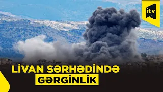 İsrail ordusu “Hizbullah” döyüşçülərinin vurulduğunu bildirib