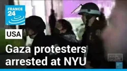 Pro-Palestinian protesters arrested at NYU as tensions flare at US universities • FRANCE 24