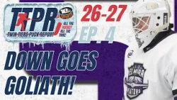 TTPR: Twin Tiers Puck Report - Down Goes Goliath! (26-27 Episode 4)