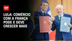 Lula: Comércio com a França pode e deve crescer mais | BASTIDORES CNN
