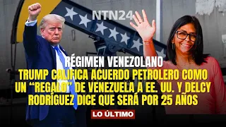 Trump calls oil agreement a gift from Venezuela to the US and Delcy says it will last for 25 years