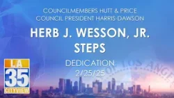 Herb J. Wesson, Jr. Steps Dedication 2/25/25