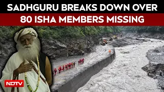 Sadhguru Breaks Down While Speaking On 80 Isha Foundation Members Missing In Nepal Flash Floods