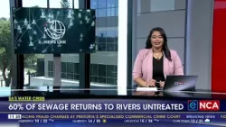 SA's water crisis | 60% of sewage returns to rivers untreated