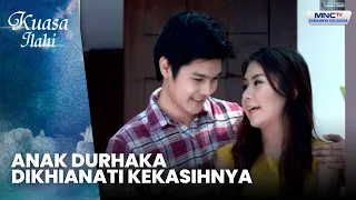 Anak Durhaka Dikhianati Kekasihnya | ANAK DURHAKA RINDU SURGA | KUASA ILAHI