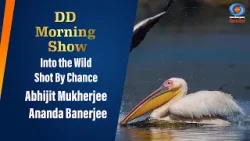 DD Morning Show | Into the Wild | Shot By Chance | Abhijit Mukherjee | Ananda Banerjee 24 April 2024