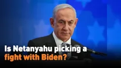 Is Netanyahu picking a fight with Biden?
