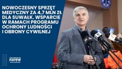 Nowoczesny sprzęt za 4,7 mln zł dla Suwałk. Wsparcie w ramach Ochrony Ludności i Obrony Cywilnej.