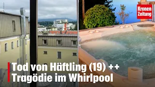 Tod von Häftling (19) ++ Tragödie im Whirlpool | krone.tv NEWS SHOW