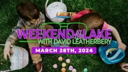 Easter at Lake of the Ozarks | Weekend at the Lake March 28th, 2024