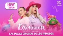 EN EXCLUSIVA - Las malas cirugías de los famosos