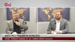 SAĞLIKLI YAŞAM - GENEL CERRAHİ UZMANI OP. DR. OSMAN SİNAN ÖZSEZEN
