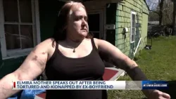 Elmira mother speaks out about alleged torture & kidnapping by ex-boyfriend