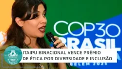 Itaipu Binacional vence prêmio de ética por diversidade e inclusão | Minuto Itaipu