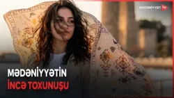 Ənənədən dəbə - zamanı aşan ipək