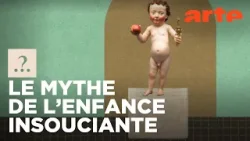 Est-il vrai que l'enfance est une invention des Temps modernes ? | Est-il vrai que...? | ARTE Est-il vrai que l'enfance est une invention des Temps modernes ? | Est-il vrai que...? | ARTE