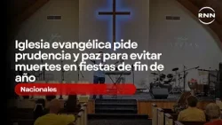 Iglesia evangélica pide prudencia y paz para evitar muertes en fiestas de fin de año Iglesia evangélica pide prudencia y paz para evitar muertes en fiestas de fin de año
