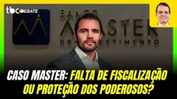 CASO MASTER: FALTA DE FISCALIZAÇÃO OU PROTEÇÃO DOS PODEROSOS/ | TBC DEBATE | 29/01/2026