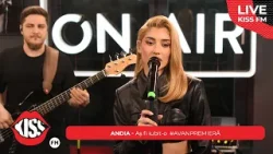 ANDIA - Aș fi iubit-o (LIVE @ KISS FM) #avanpremiera