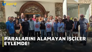 PARALARINI ALAMAYAN İŞÇİLER EYLEMDE!