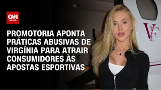 Virginia é alvo de ação do MP por propaganda de bets; indenização chega a R$ 120 milhões