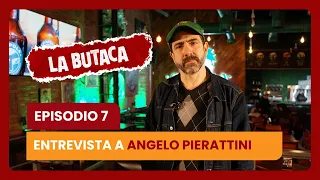 ANGELO PIERATTINI - La Butaca - Episodio 7