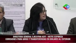 Unidad Móvil - Directora General Ejecutiva del ASFI, Ivette Espinoza