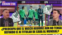 BARAJAN EL XI IDEAL que podría tener MÉXICO para MUNDIAL aún cuando VASCO NO REPITE | Generación F