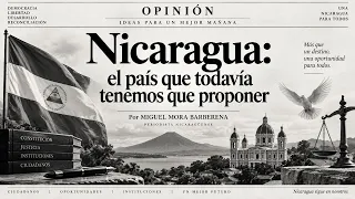 Miguel Mora: La Nicaragua que debemos proponernos