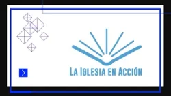 LA IGLESIA EN ACCIÓN LA IGLESIA EN ACCIÓN