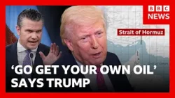 Trump tells other countries 'go get your own oil' from Strait of Hormuz | BBC News Trump tells other countries 'go get your own oil' from Strait of Hormuz | BBC News