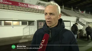 Girondins de Bordeaux - Blois | Résumé et réaction d'après-match de Bruno Irles