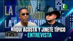 KOQUI ACOSTA Y JINETE TÍPICO - ENTREVISTA LA CIUDAD EN VIVO