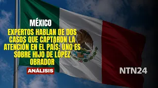 Experts discuss two cases that captured the country's attention: one involves López Obrador's son