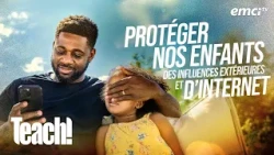 Protéger nos enfants des influences extérieures et d'Internet - Teach! - Athoms Mbuma