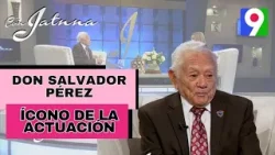 Programa Especial con el Icono de la actuación Don Salvador Pérez Martínez | Con Jatnna