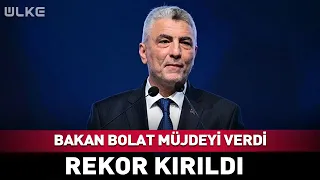 Bakan Bolat Müjdeyi Verdi! Rekor Kırıldı...