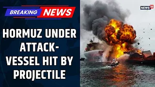 Breaking News: Vessel Hit By Unknown Projectile In Strait Of Hormuz | US Iran War News Updates