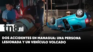 Two traffic accidents leave one person injured and a vehicle overturned in Managua