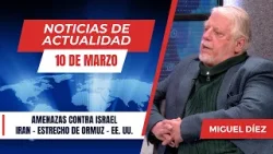 Irán contra Israel: análisis bíblico de la situación actual // NOTICIAS 10 DE MARZO