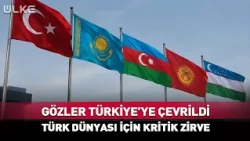 A Critical Summit for the Turkic World! All Eyes Are on Türkiye...