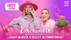 EN EXCLUSIVA - ¿Joshy regresa a reality de competencia? EN EXCLUSIVA - ¿Joshy regresa a reality de competencia?