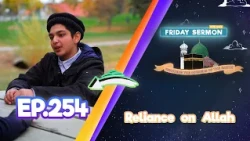 Friday Sermon 4 Kids | EP 254 – "Is not Allah sufficient for His servant?"