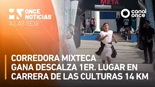 A las Seis - Corredora mixteca gana descalza 1er. lugar en Carrera de las Culturas 14 Km (14/08/26)