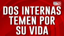 Pánico en Sierra Chica: dos internas temen por su vida