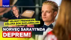 Kraliyetin karanlık yüzü: Norveç Prensesi Epstein dosyasında, oğlu tecavüzle yargılanıyor!